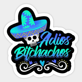 Adios Bitchachos Sticker